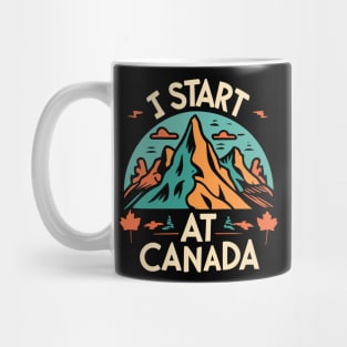 I Start at Canada T-Shirt Mug